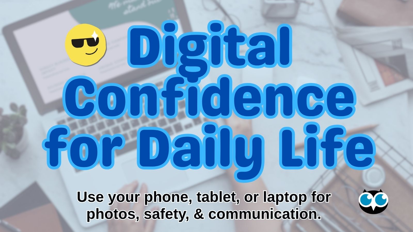Everyday technology image for the Digital Confidence for Daily Life experience